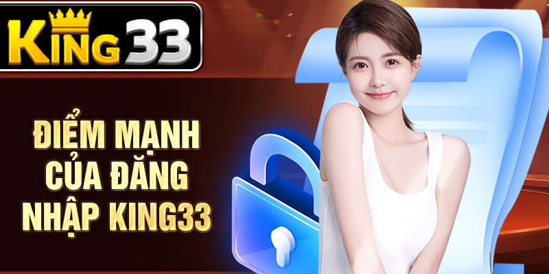 Điểm mạnh của đăng nhập KING33 Điểm mạnh của đăng nhập KING33