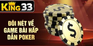 Đôi nét về game bài hấp dẫn poker