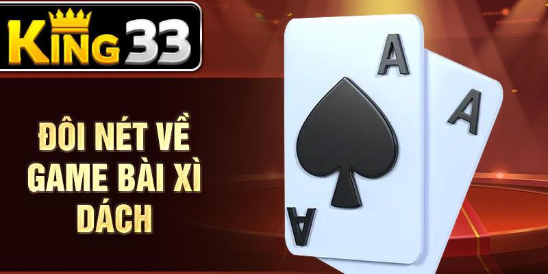 Đôi nét về game bài xì dách Đôi nét về game bài xì dách