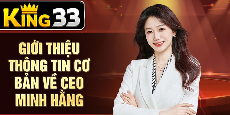 Giới thiệu thông tin cơ bản về CEO Minh Hằng Giới thiệu thông tin cơ bản về CEO Minh Hằng