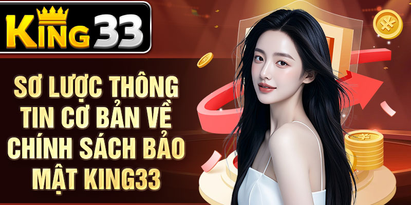 Sơ lược thông tin cơ bản về chính sách bảo mật KING33 Sơ lược thông tin cơ bản về chính sách bảo mật KING33