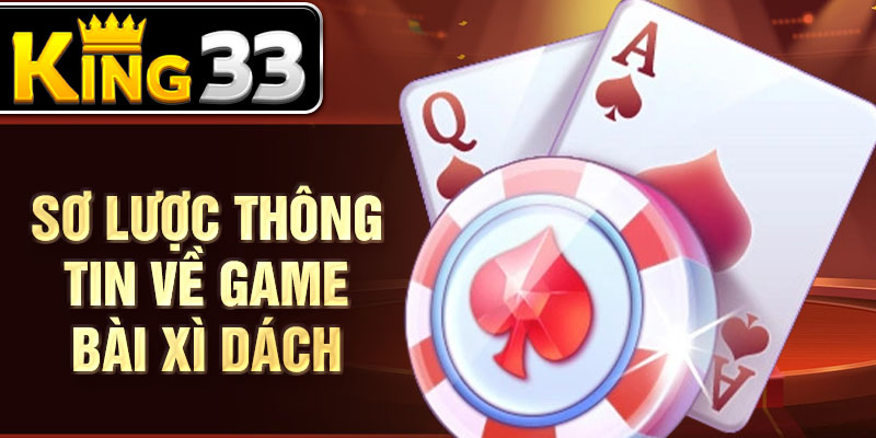 Sơ lược thông tin về game bài xì dách Sơ lược thông tin về game bài xì dách