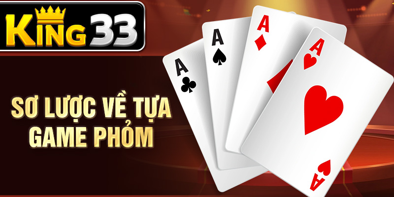 Sơ lược về tựa game phỏm Sơ lược về tựa game phỏm