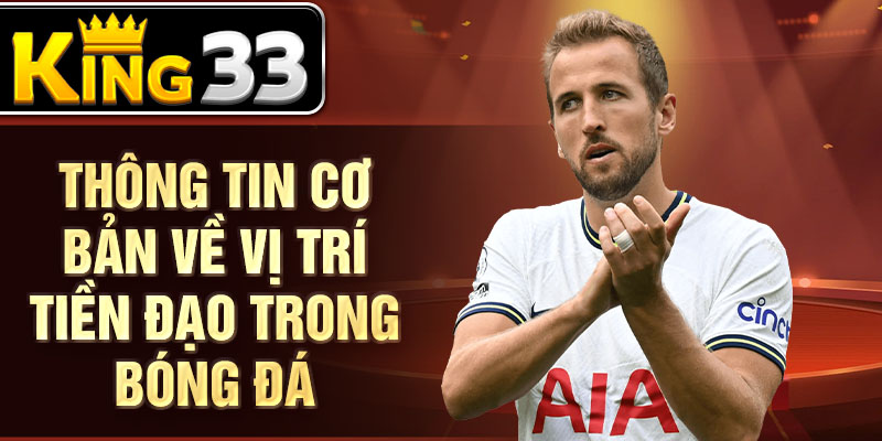 Thông tin cơ bản về vị trí tiền đạo trong bóng đá Thông tin cơ bản về vị trí tiền đạo trong bóng đá