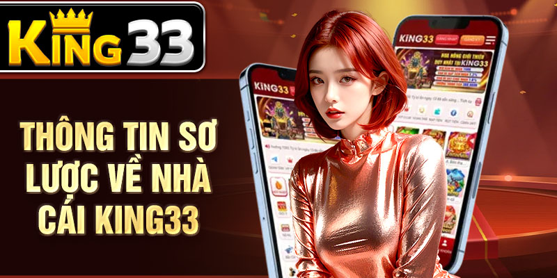 Thông tin sơ lược về nhà cái KING33 Thông tin sơ lược về nhà cái KING33