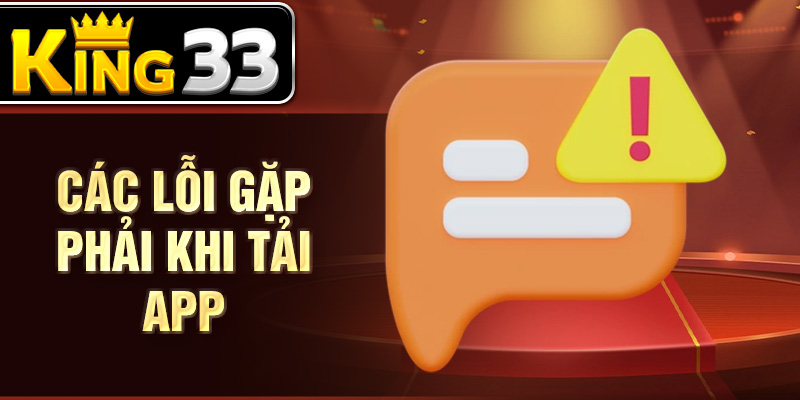Các lỗi gặp phải khi tải app Các lỗi gặp phải khi tải app