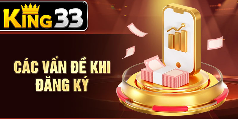 Các vấn đề khi đăng ký Các vấn đề khi đăng ký