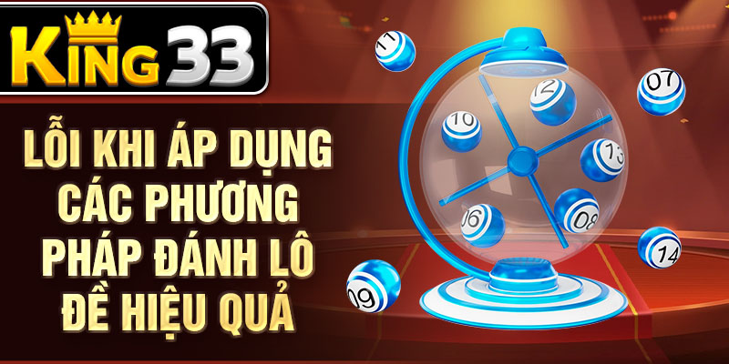 Lỗi khi áp dụng các phương pháp đánh lô đề hiệu quả Lỗi khi áp dụng các phương pháp đánh lô đề hiệu quả
