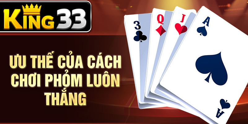 Ưu thế của cách chơi phỏm luôn thắng Ưu thế của cách chơi phỏm luôn thắng