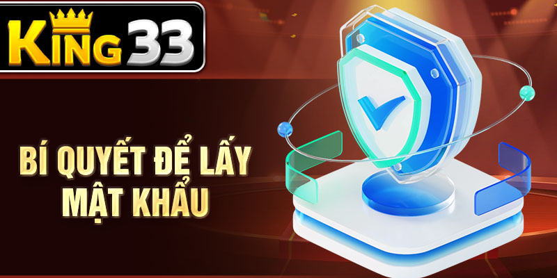 Bí quyết để lấy mật khẩu Bí quyết để lấy mật khẩu