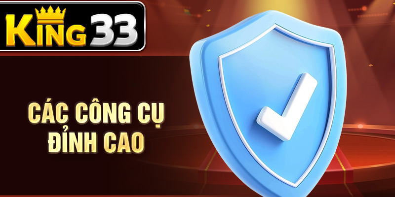 Các công cụ đỉnh cao Các công cụ đỉnh cao