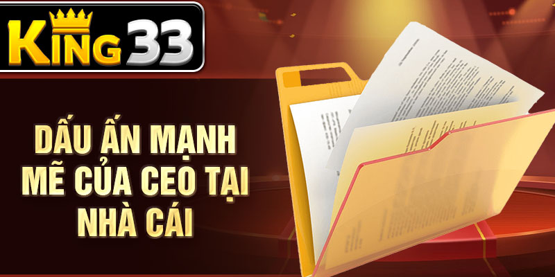 Dấu ấn mạnh mẽ của CEO tại nhà cái Dấu ấn mạnh mẽ của CEO tại nhà cái