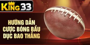 Hướng dẫn cược bóng bầu dục bao thắng